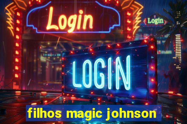 filhos magic johnson